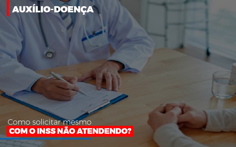 Auxilio Doenca Como Solicitar Mesmo Com Inss Nao Atendendo - Escritório de Advocacia em São Paulo - SP | Macedo Advocacia