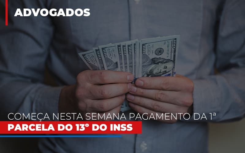 Comeca Nesta Semana Pagamento Da 1a Parcela Do 13o Do Inss Veja Calendario - Escritório de Advocacia em São Paulo - SP | Macedo Advocacia