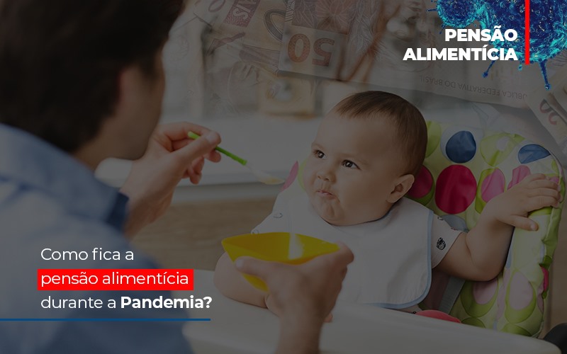 como-fica-a-pensao-alimenticia-durante-a-pandemia