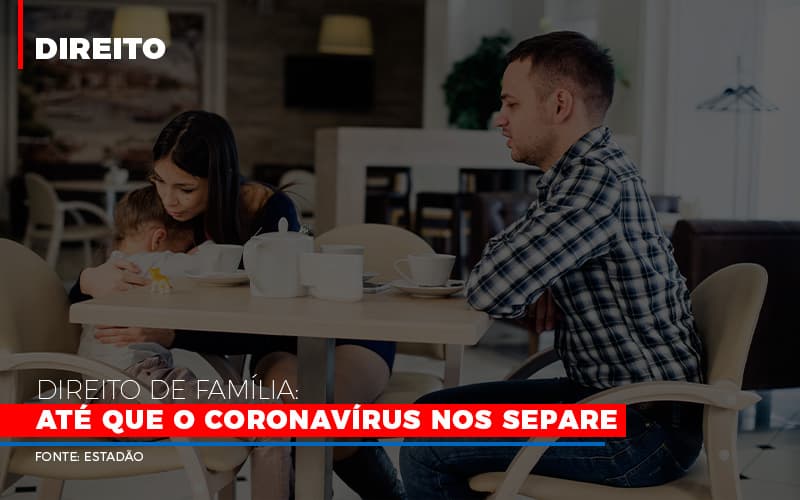 direito-de-familia-ate-que-o-coronavirus-nos-separe