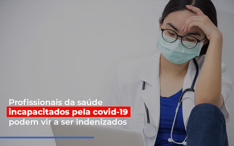 profissionais-da-saude-incapacitados-pela-covid-19-podem-vir-a-ser-indenizados