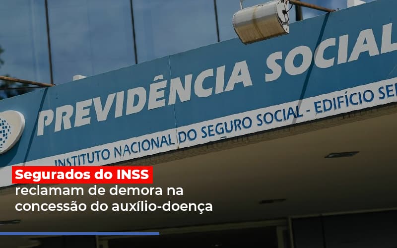 segurados-do-inss-reclamam-de-demora-na-concessao-do-auxilio-doenca