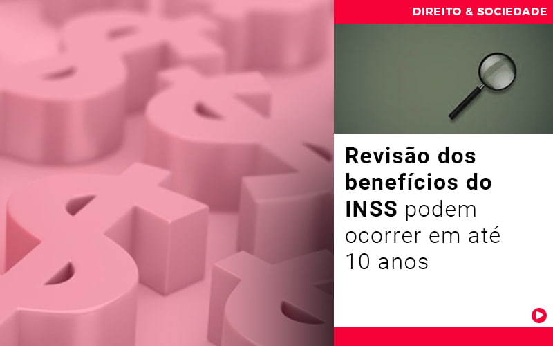 revisao-dos-beneficios-do-inss-podem-ocorrer-em-ate-10-anos