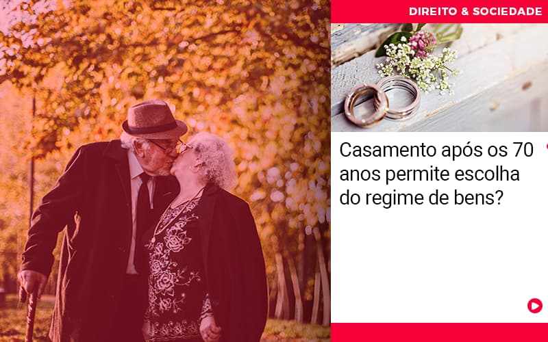 Casamento Apos Os 70 Anos Permite Escolha Do Regime De Bens - Abrir Empresa Simples