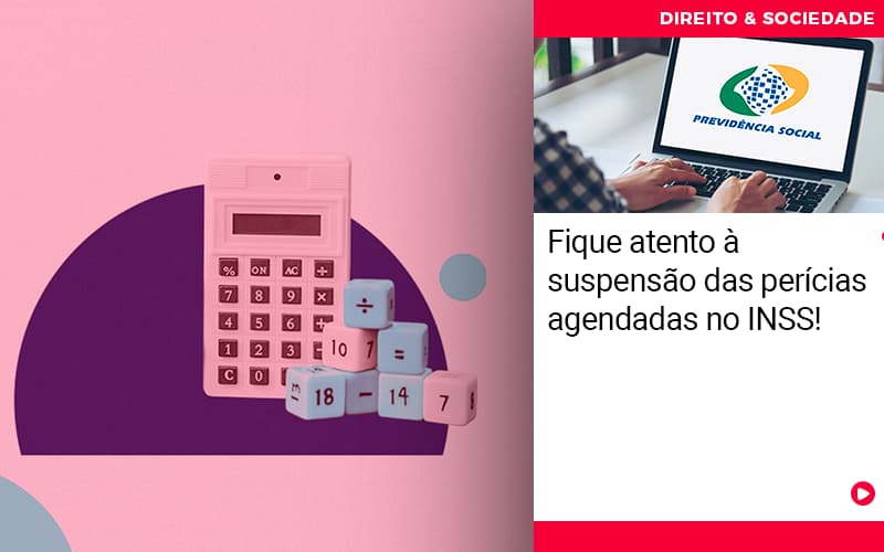 Fique Atento A Suspensao Das Pericias Agendadas No Inss - Abrir Empresa Simples