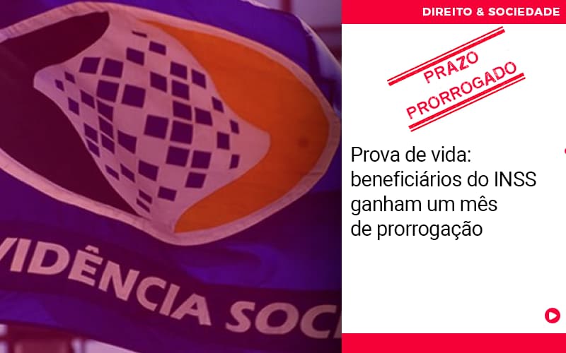 prova-de-vida-beneficios-do-inss-ganham-um-mes-de-prorrogacao