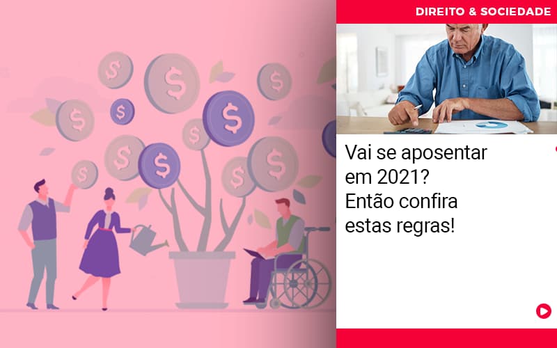 Vai Se Aposentar Em 2021 Entao Confira Estas Regras - Abrir Empresa Simples