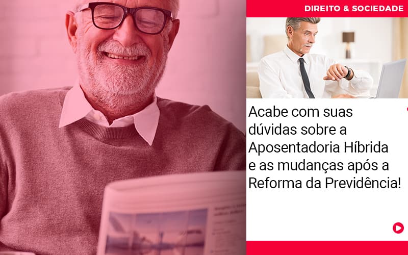 Acabe Com Suas Duvidas Sobre A Aposentadoria Hibrida E As Mudancas Apos A Reforma Da Previdencia - Escritório de Advocacia em São Paulo - SP | Macedo Advocacia