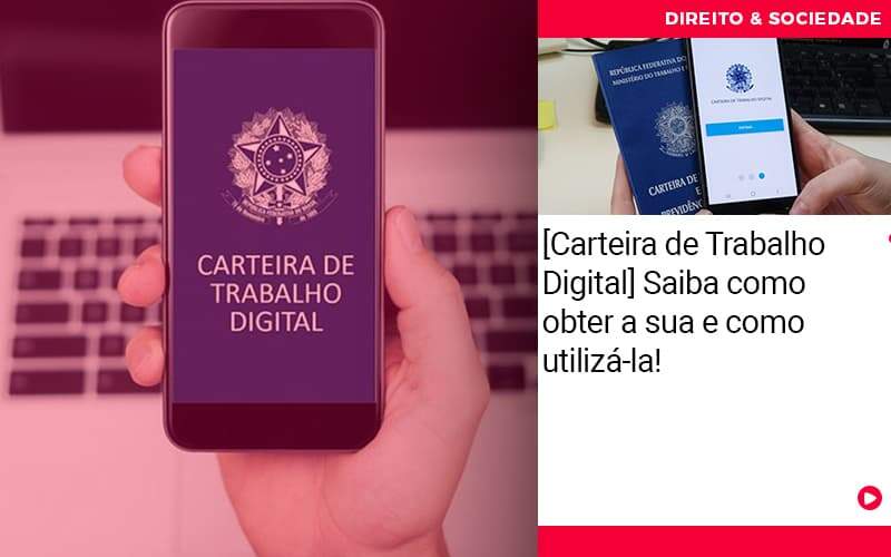 Carteira De Trabalho Digital Saiba Como Obter A Sua E Como Utiliza La - Escritório de Advocacia em São Paulo - SP | Macedo Advocacia