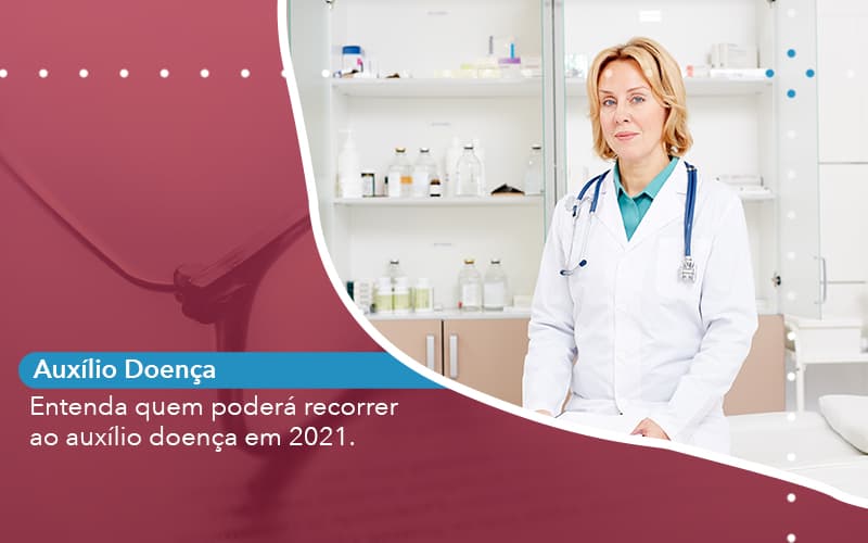 Entenda Quem Podera Recorrer Ao Auxilio Doenca Em 2021 - Escritório de Advocacia em São Paulo - SP | Macedo Advocacia