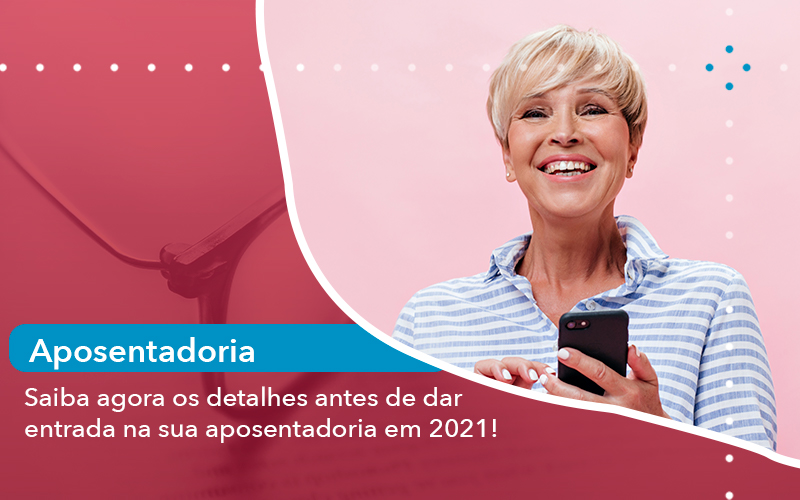 Saiba Agora Os Detalhes Antes De Dar Entrada Na Sua Aposentadoria Em 2021 - Escritório de Advocacia em São Paulo - SP | Macedo Advocacia