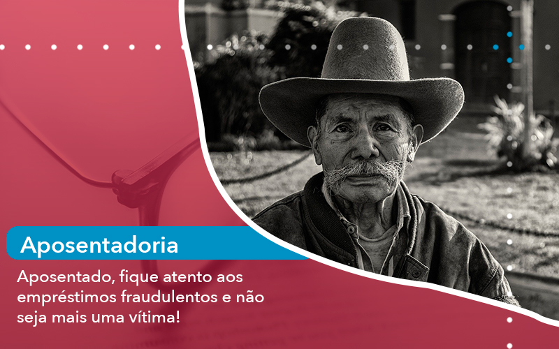 Aposentado Fique Atento Aos Emprestimos Fraudulentos E Nao Seja Mais Uma Vitim - Escritório de Advocacia em São Paulo - SP | Macedo Advocacia