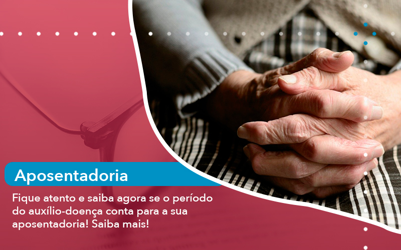 Fique Atento E Saiba Agora Se O Periodo Do Auxilio Doenca Conta Para Sua Aposentadoria Saiba Mais - Escritório de Advocacia em São Paulo - SP | Macedo Advocacia