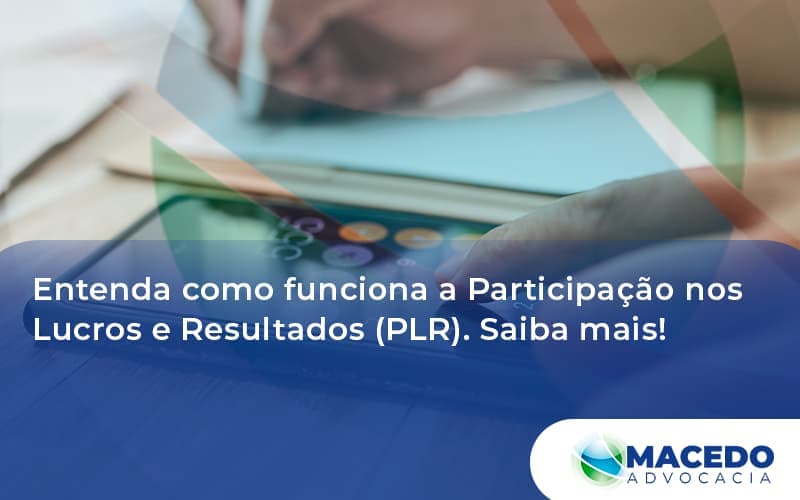 Entenda Como Funciona A Participação Nos Lucros E Resultados Macedo (1) - Escritório de Advocacia em São Paulo - SP | Macedo Advocacia